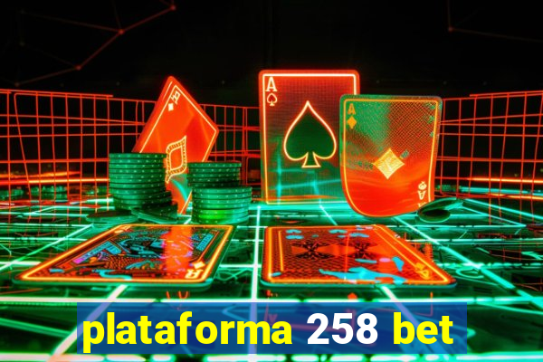 plataforma 258 bet